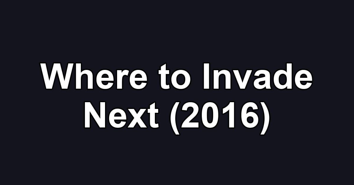 Where to Invade Next (2016)
