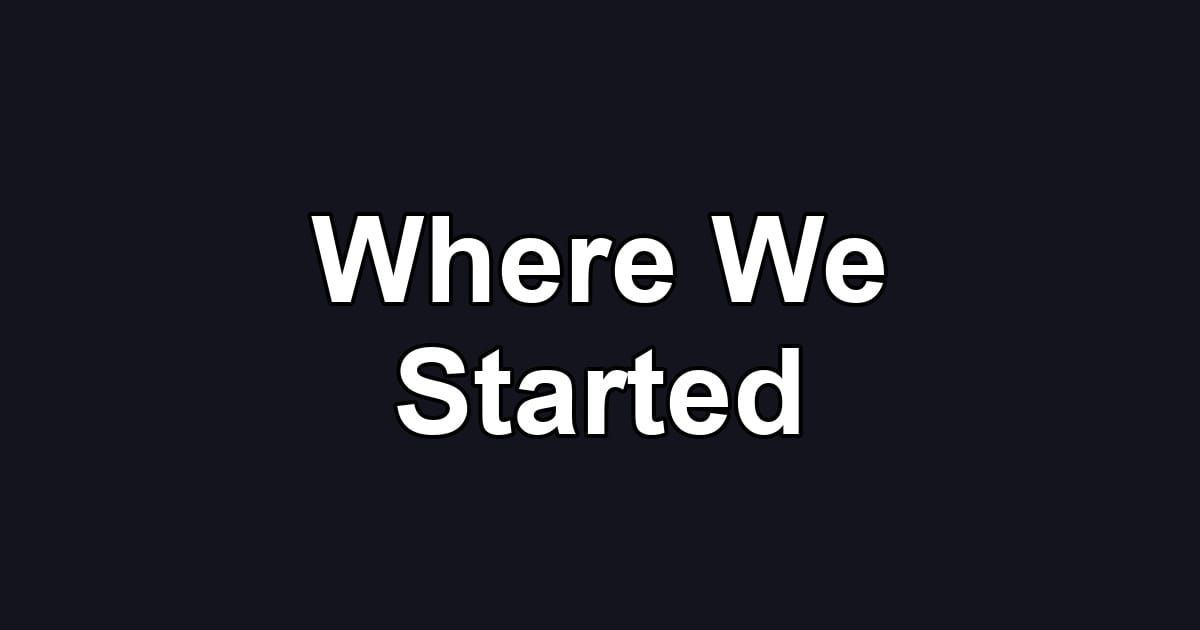 Where We Started