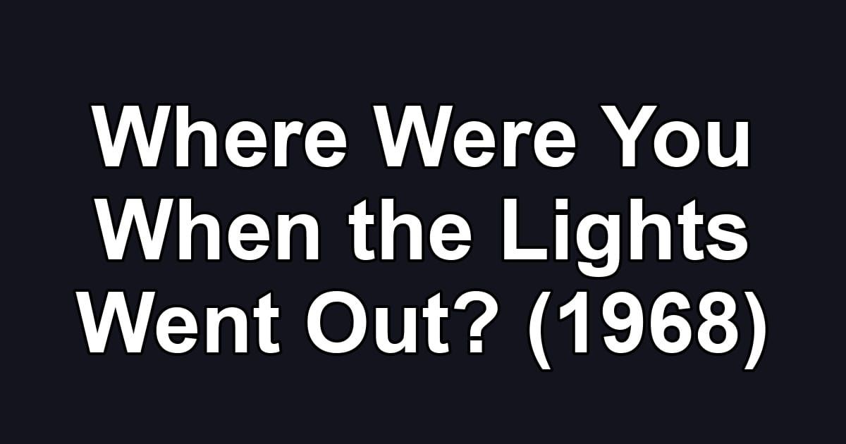 Where Were You When the Lights Went Out? (1968)