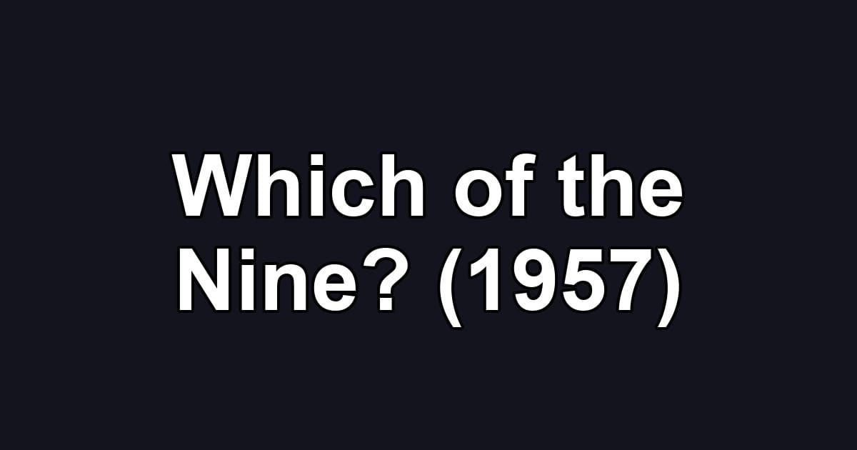 Which of the Nine? (1957)