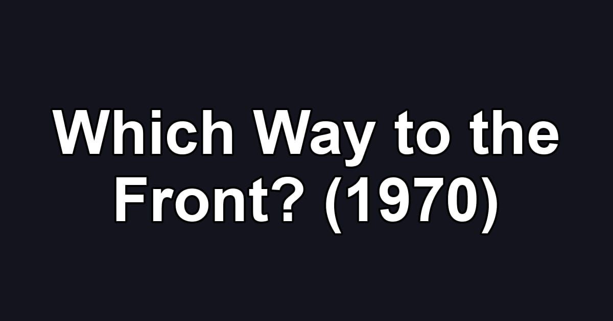 Which Way to the Front? (1970)