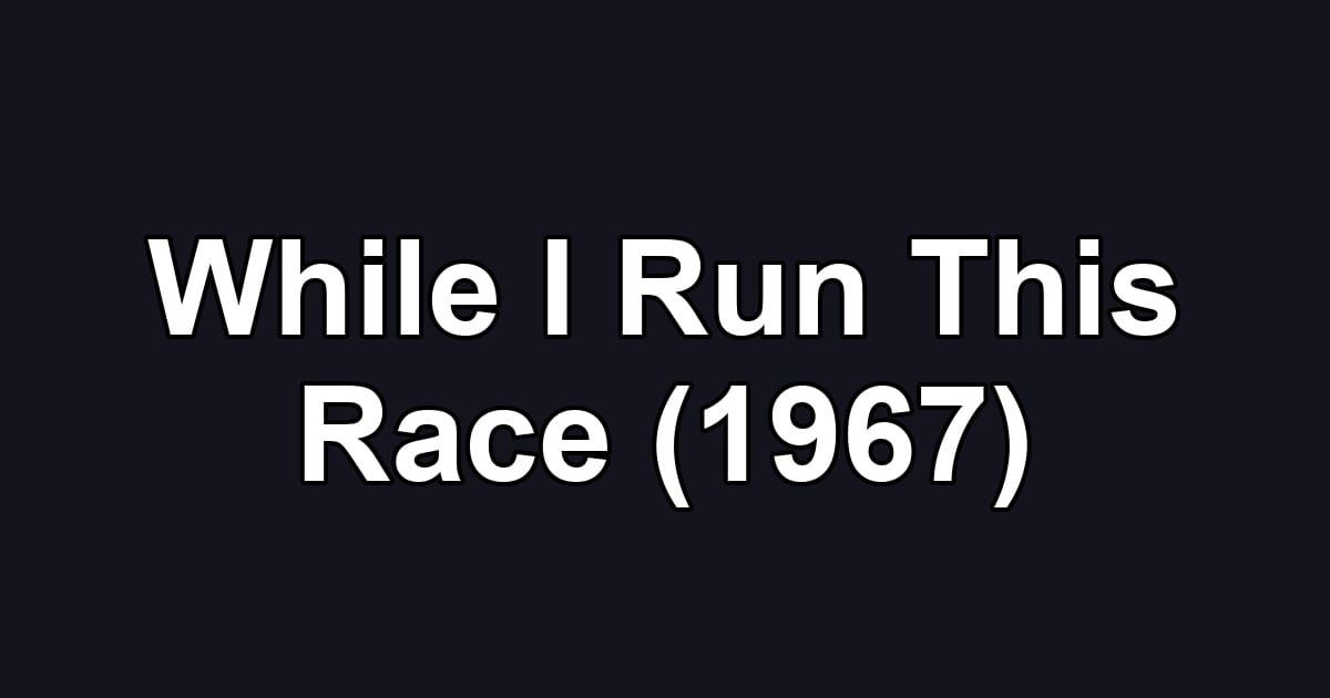 While I Run This Race (1967)