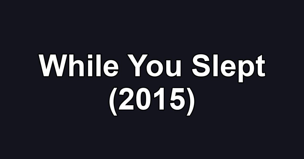 While You Slept (2015)