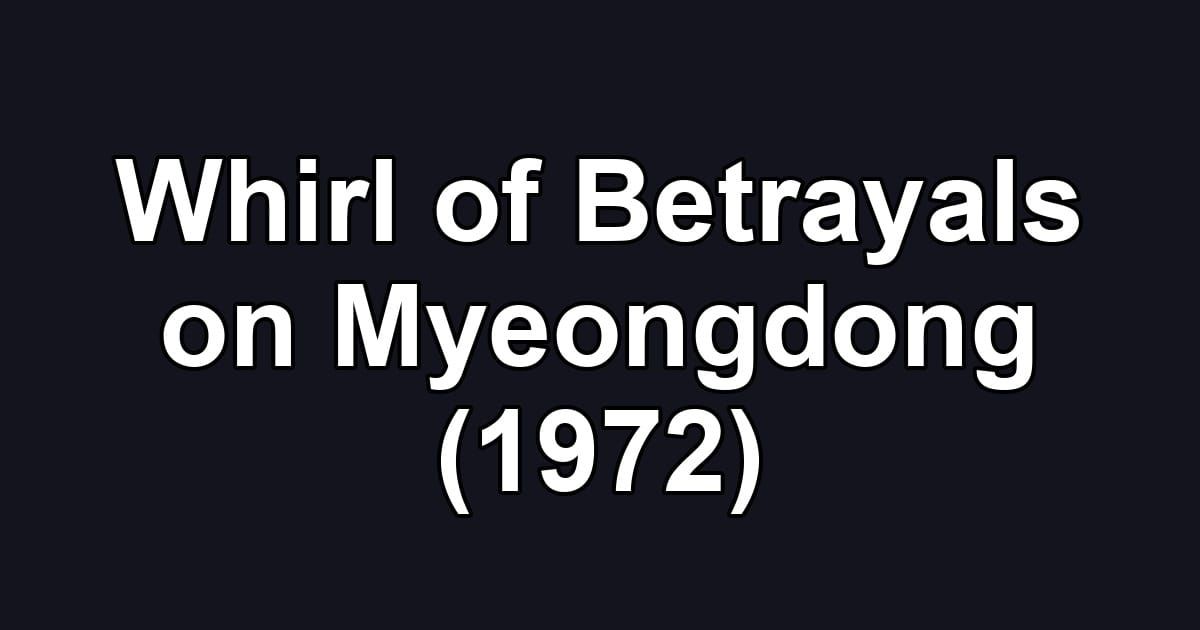 Whirl of Betrayals on Myeongdong (1972)