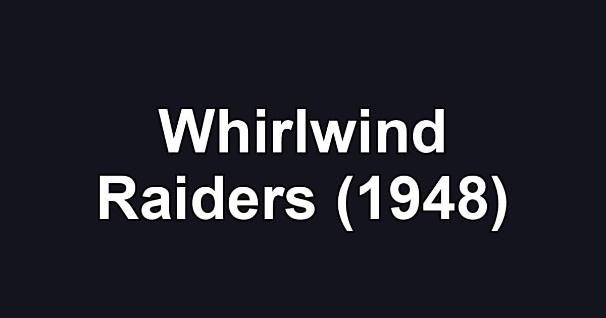 Whirlwind Raiders (1948)