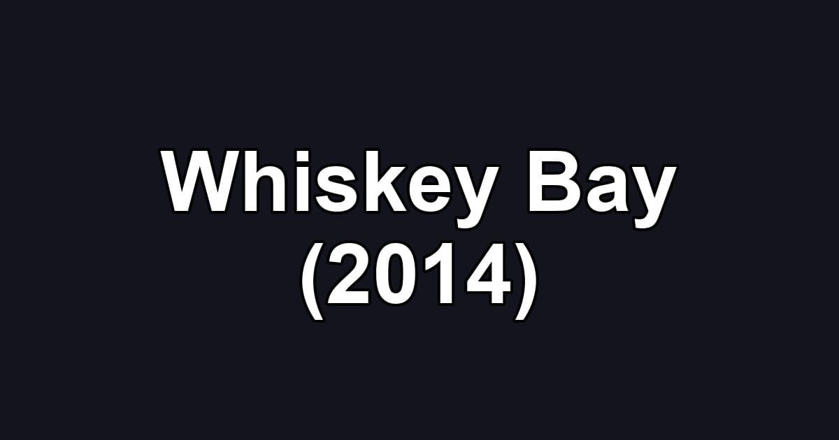 Whiskey Bay (2014)