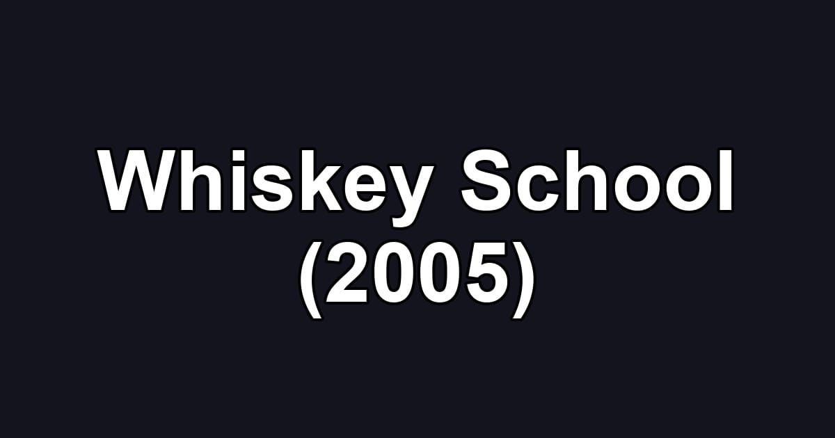 Whiskey School (2005)