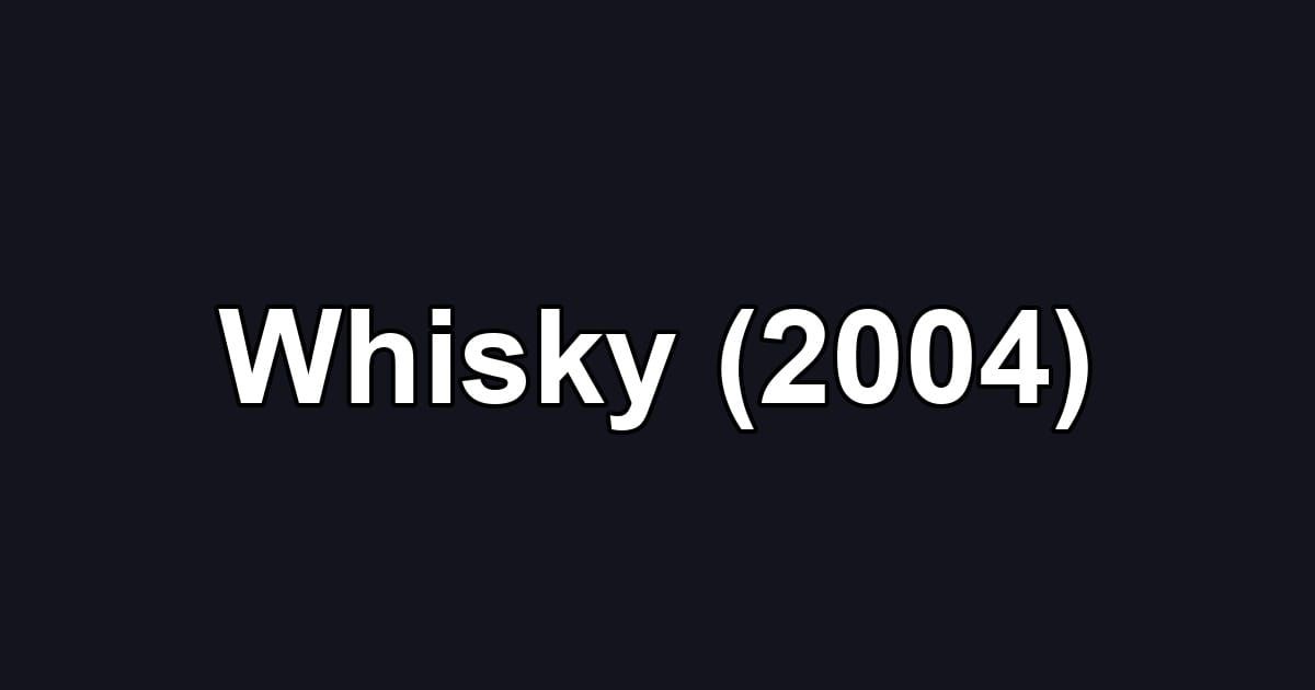Whisky (2004)