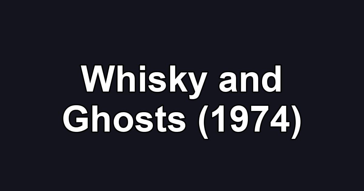 Whisky and Ghosts (1974)