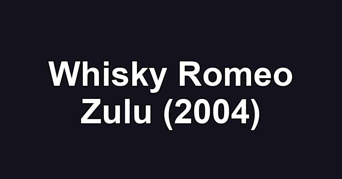 Whisky Romeo Zulu (2004)