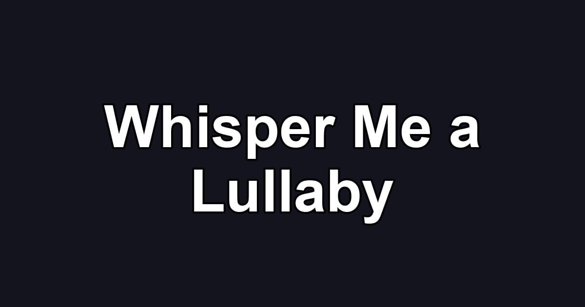 Whisper Me a Lullaby