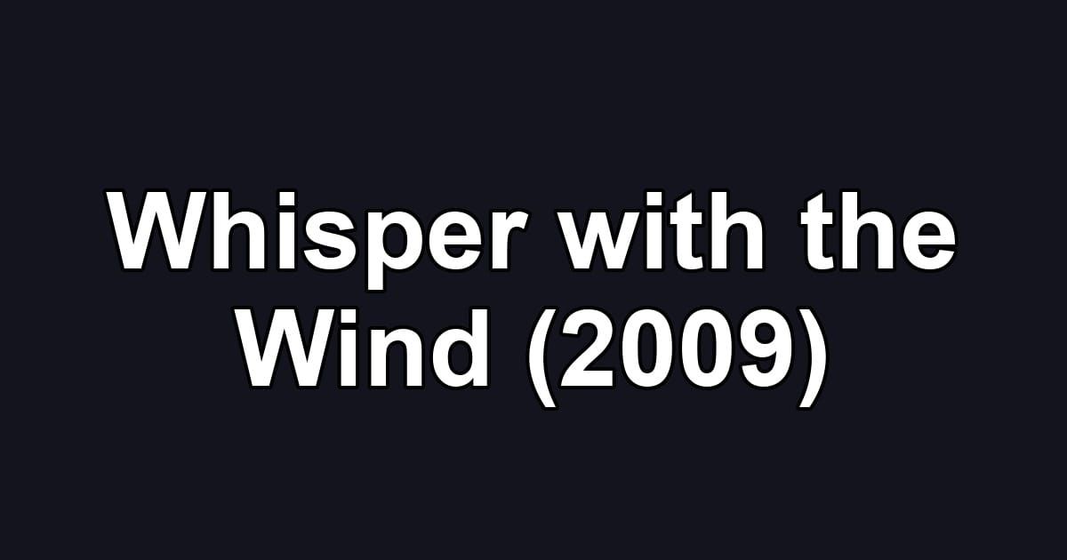 Whisper with the Wind (2009)