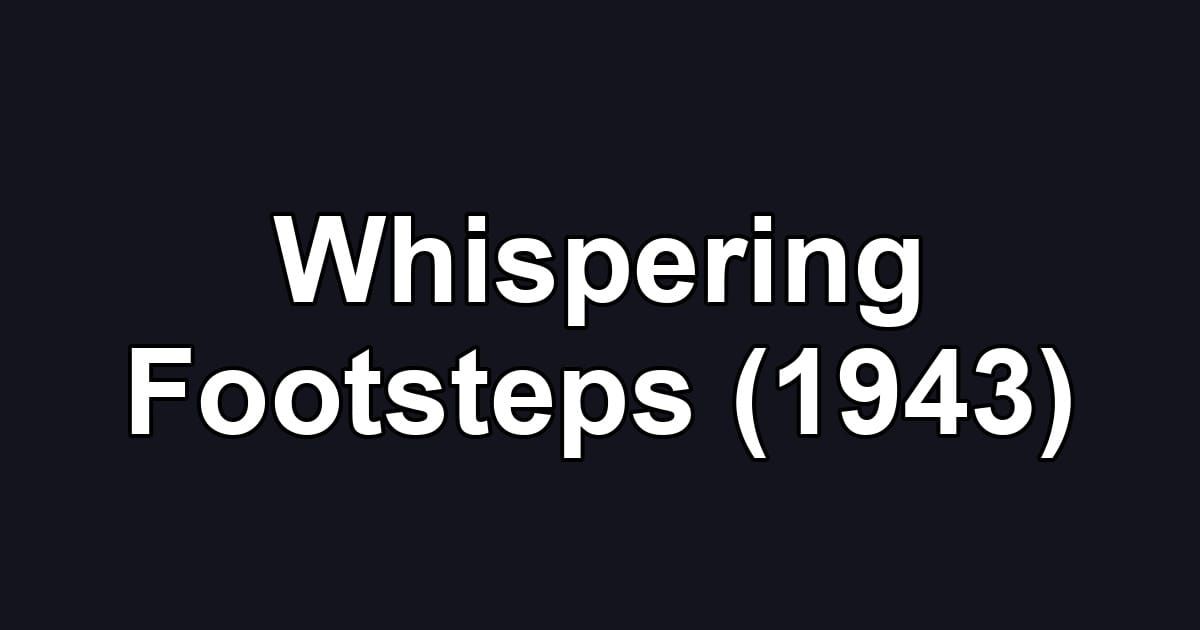 Whispering Footsteps (1943)