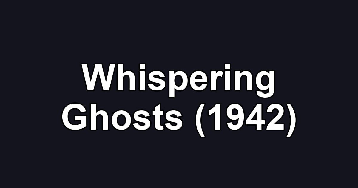 Whispering Ghosts (1942)