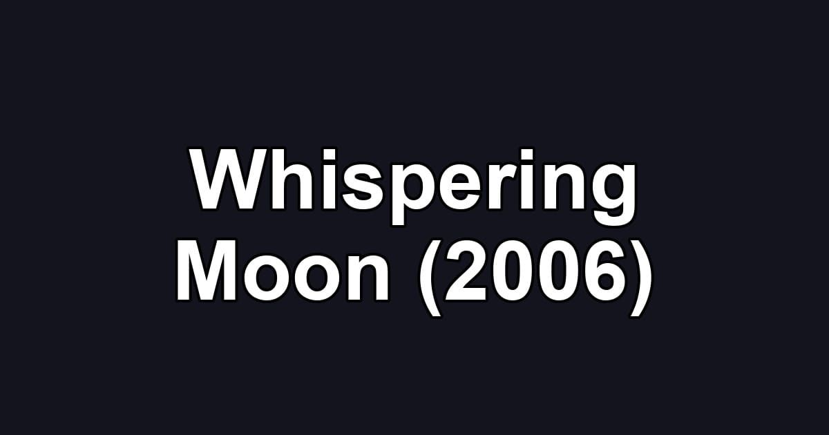 Whispering Moon (2006)