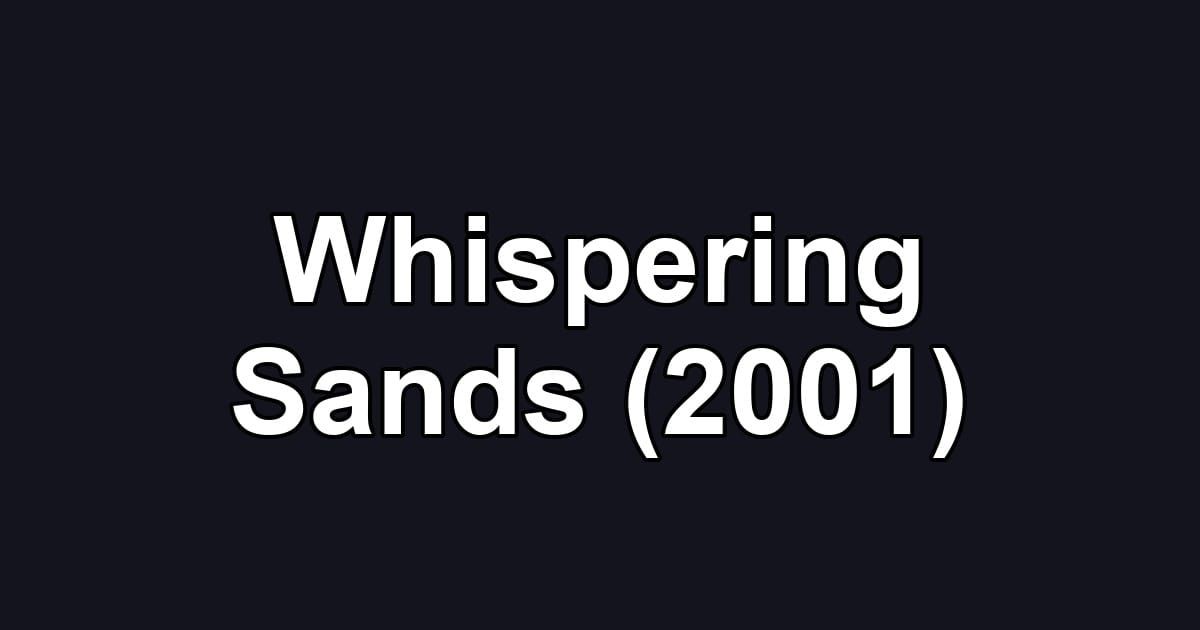 Whispering Sands (2001)