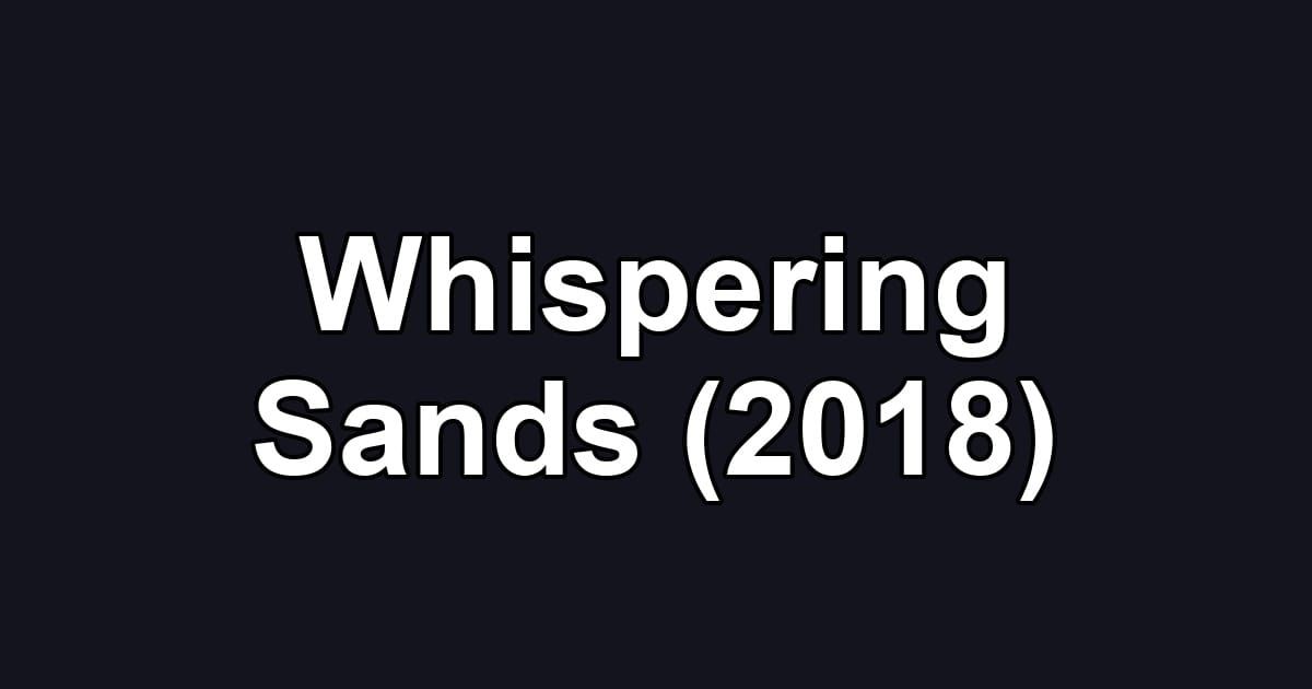 Whispering Sands (2018)