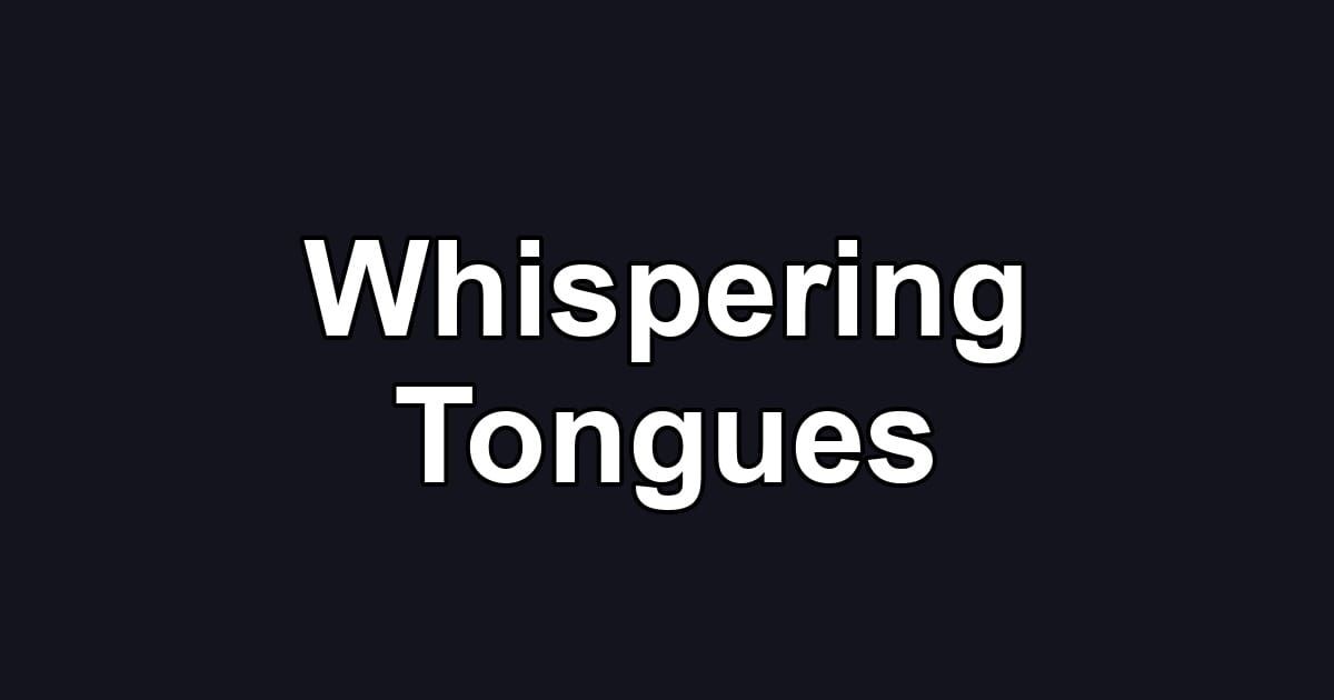 Whispering Tongues