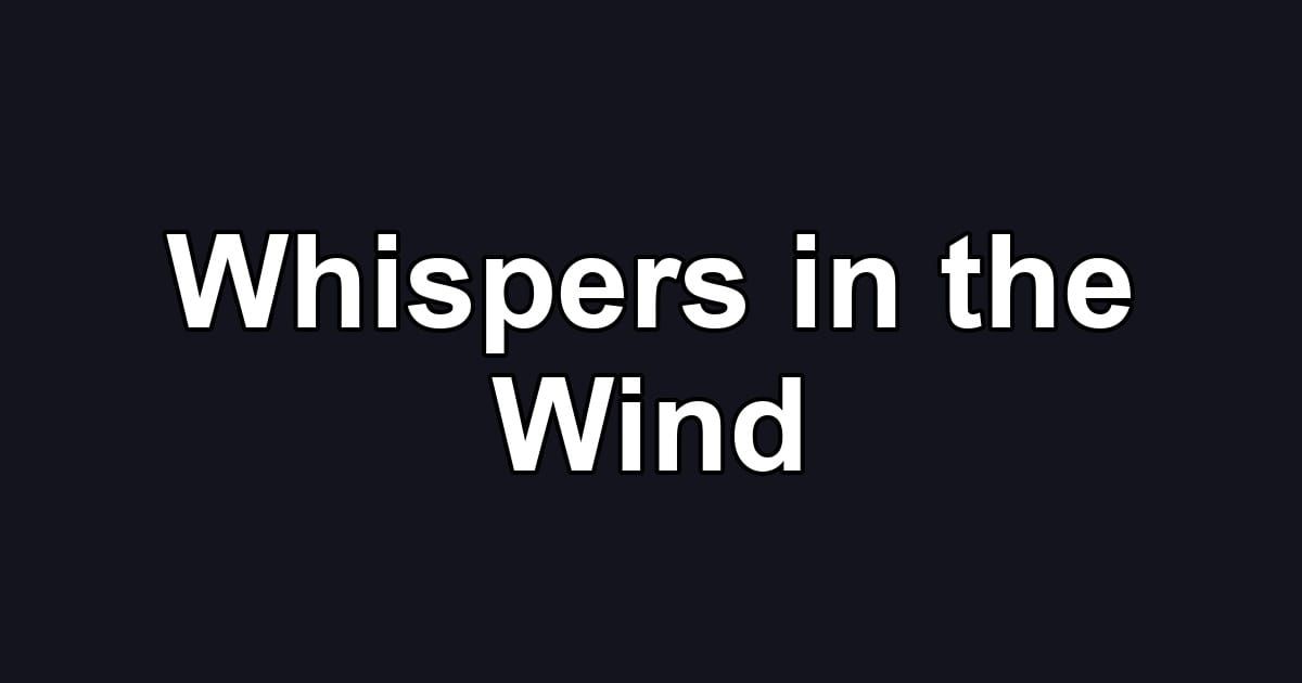 Whispers in the Wind