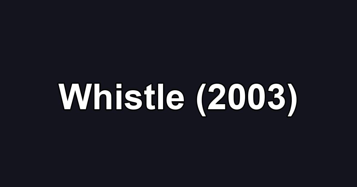 Whistle (2003)
