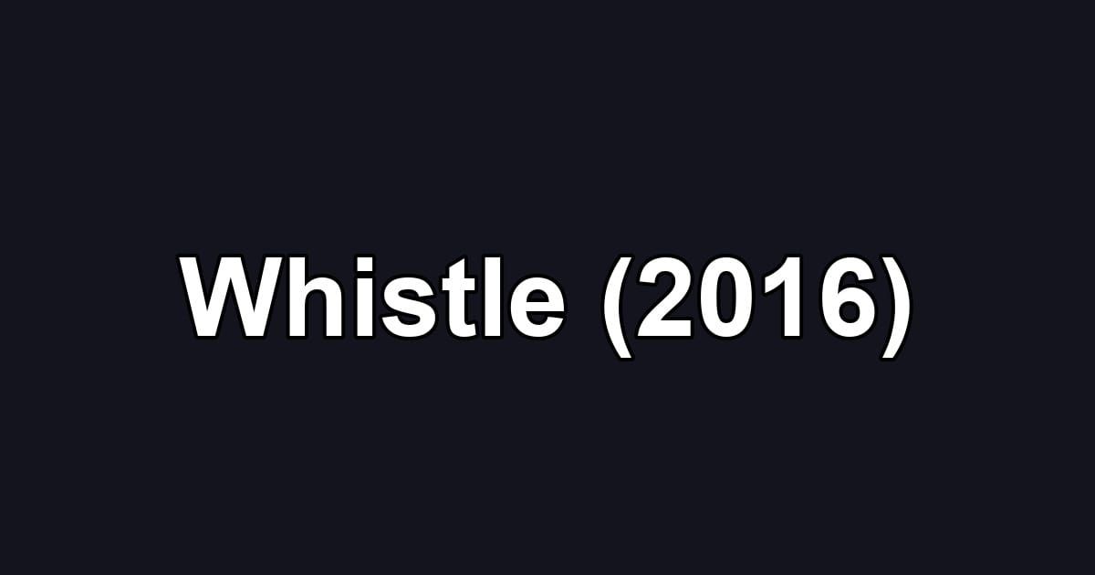 Whistle (2016)