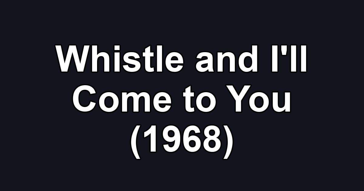 Whistle and I'll Come to You (1968)