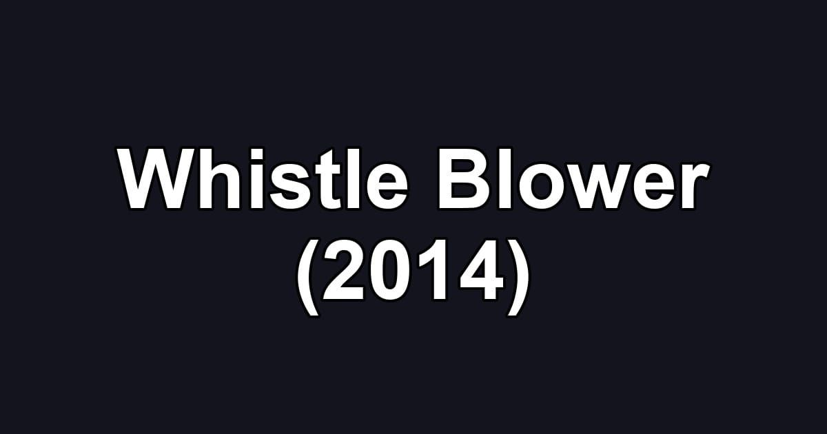 Whistle Blower (2014)
