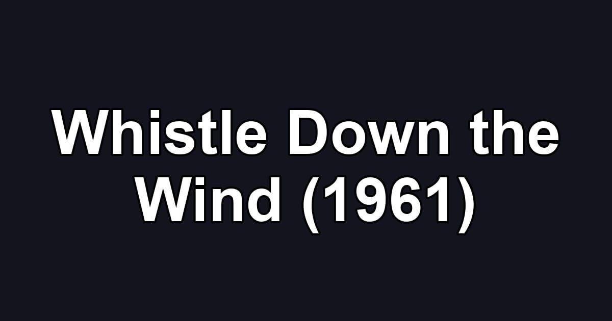 Whistle Down the Wind (1961)