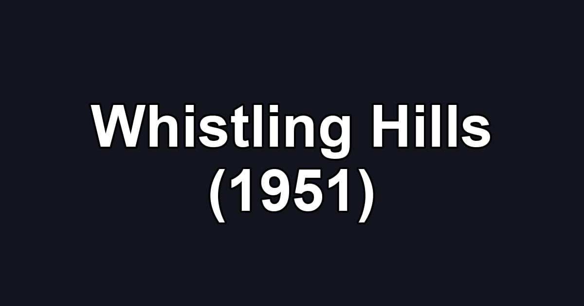 Whistling Hills (1951)
