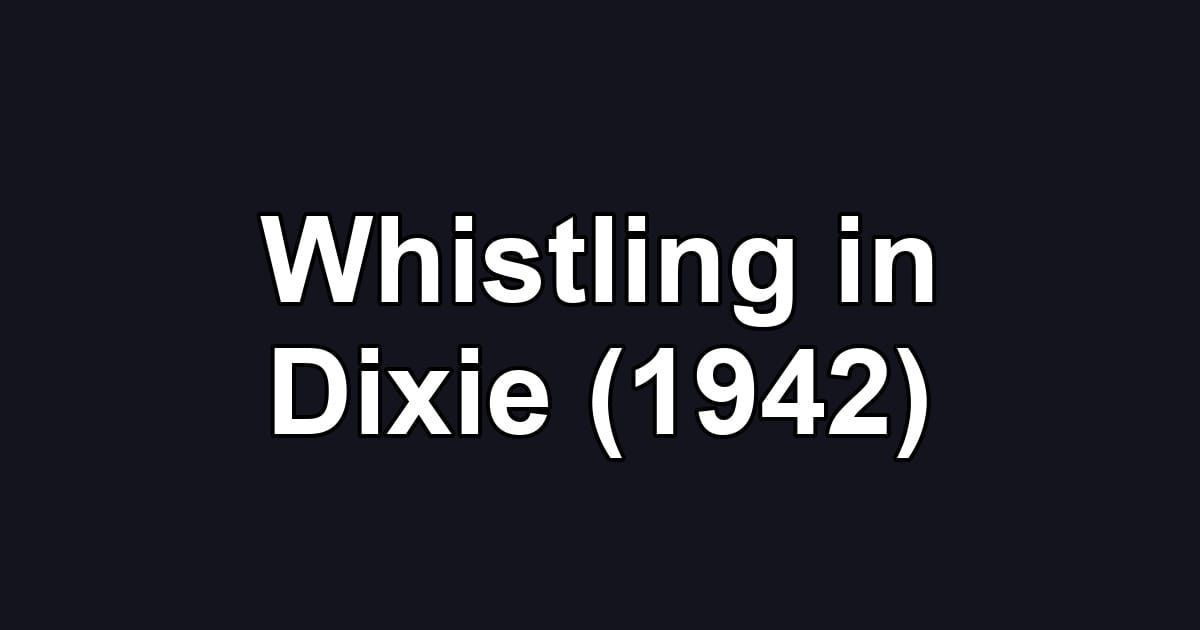 Whistling in Dixie (1942)