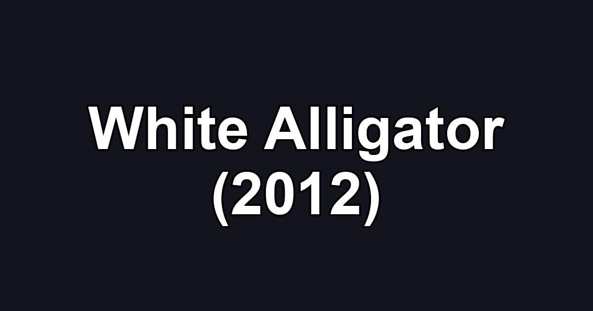 White Alligator (2012)