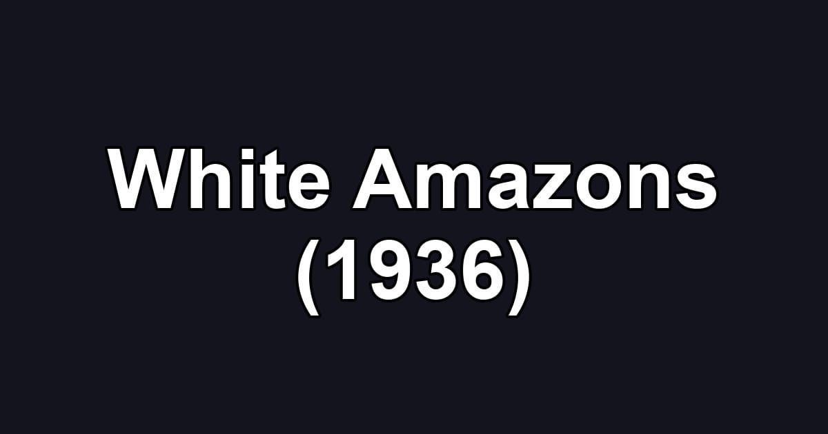 White Amazons (1936)
