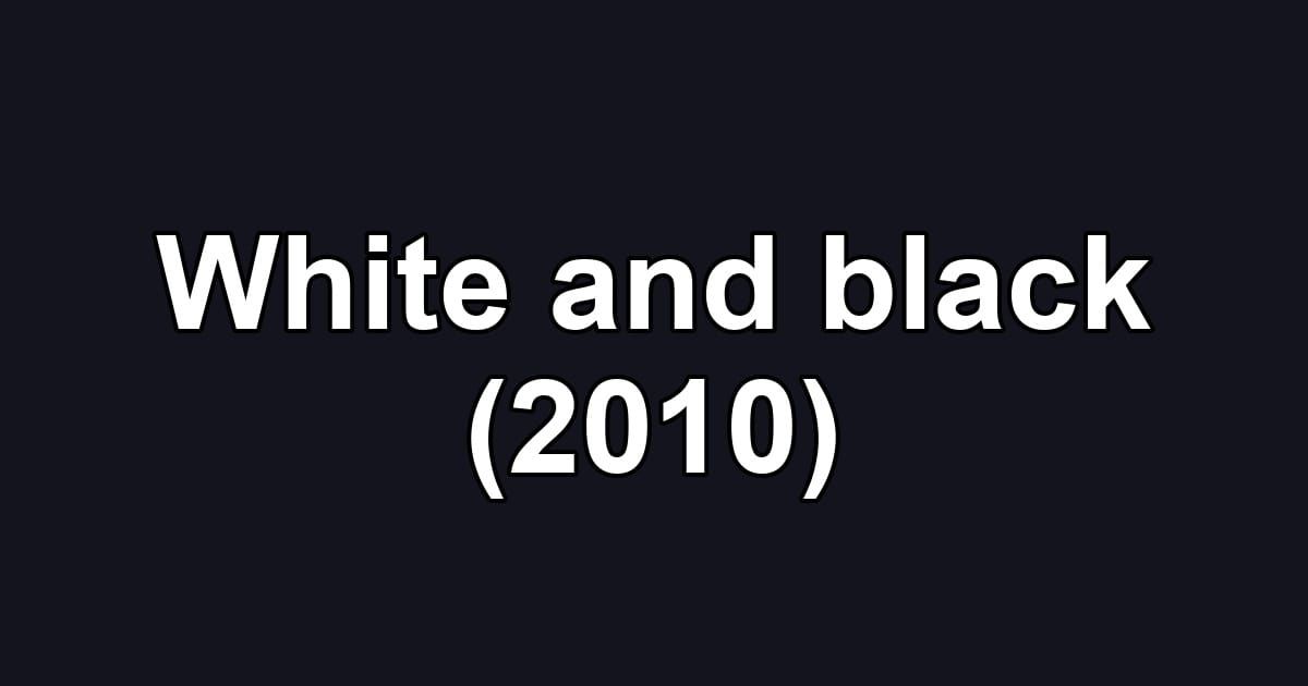 White and black (2010)