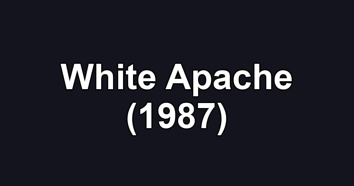 White Apache (1987)