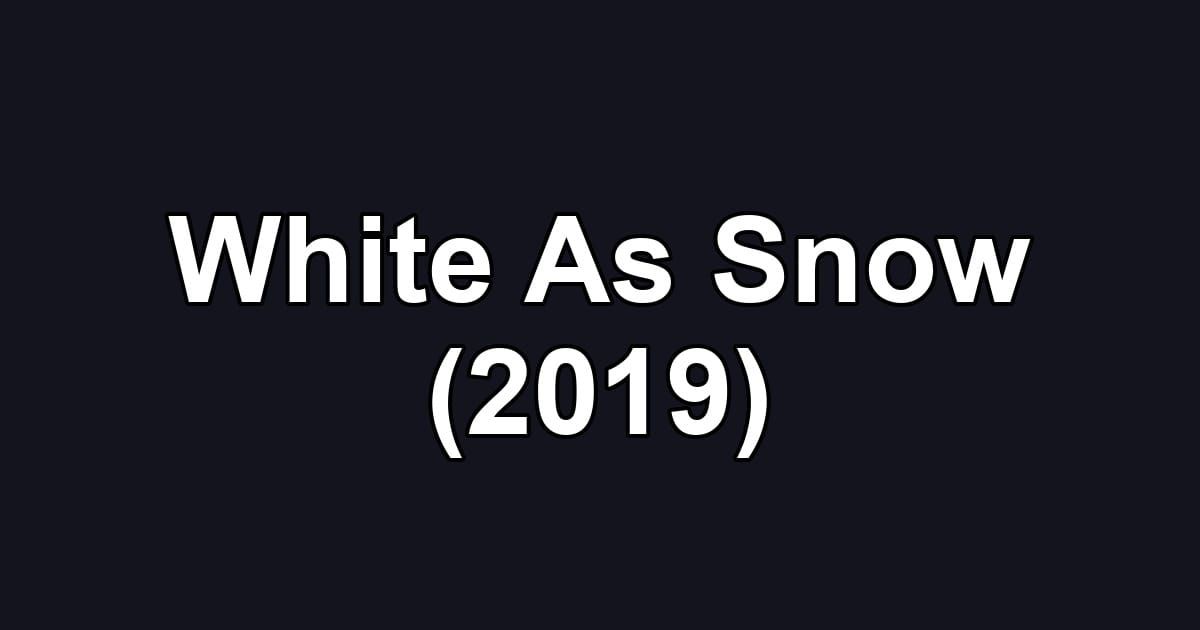 White As Snow (2019)