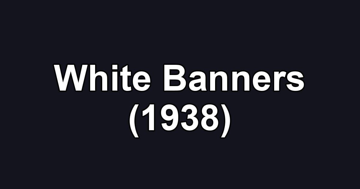 White Banners (1938)