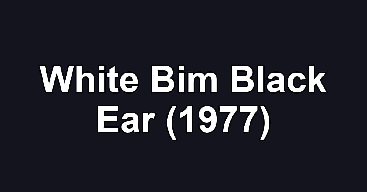 White Bim Black Ear (1977)