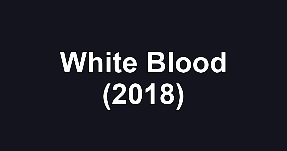 White Blood (2018)