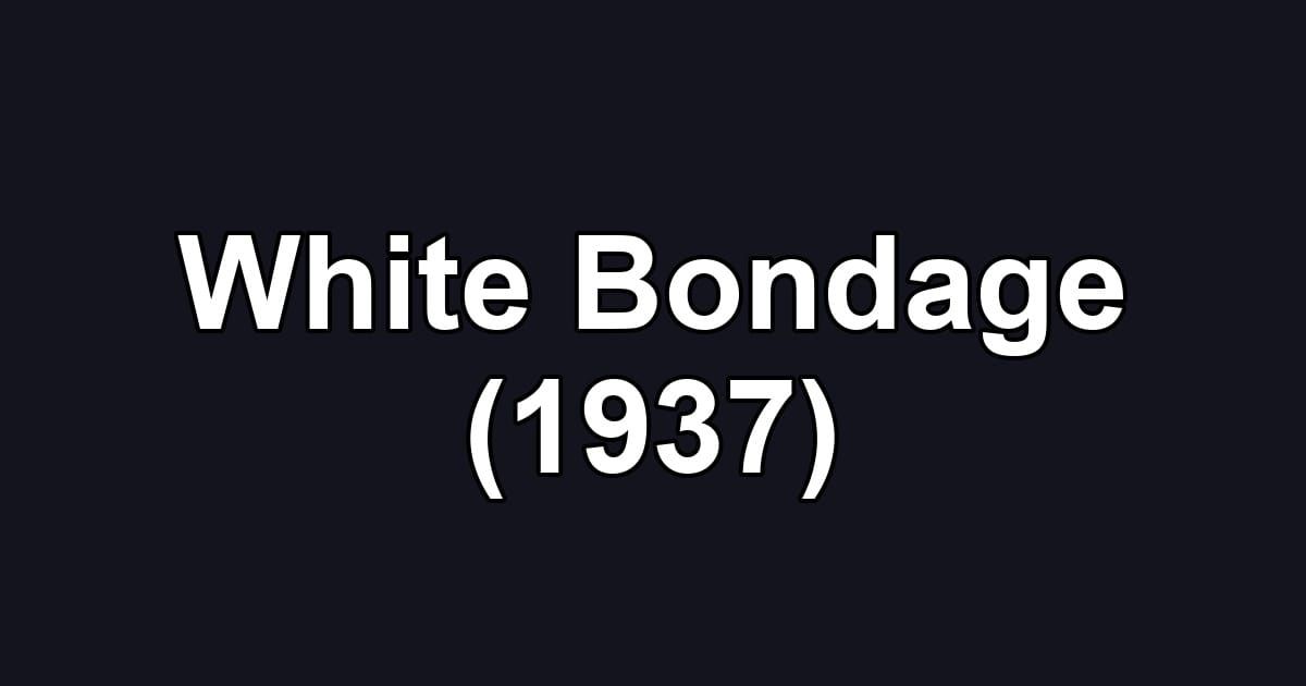 White Bondage (1937)