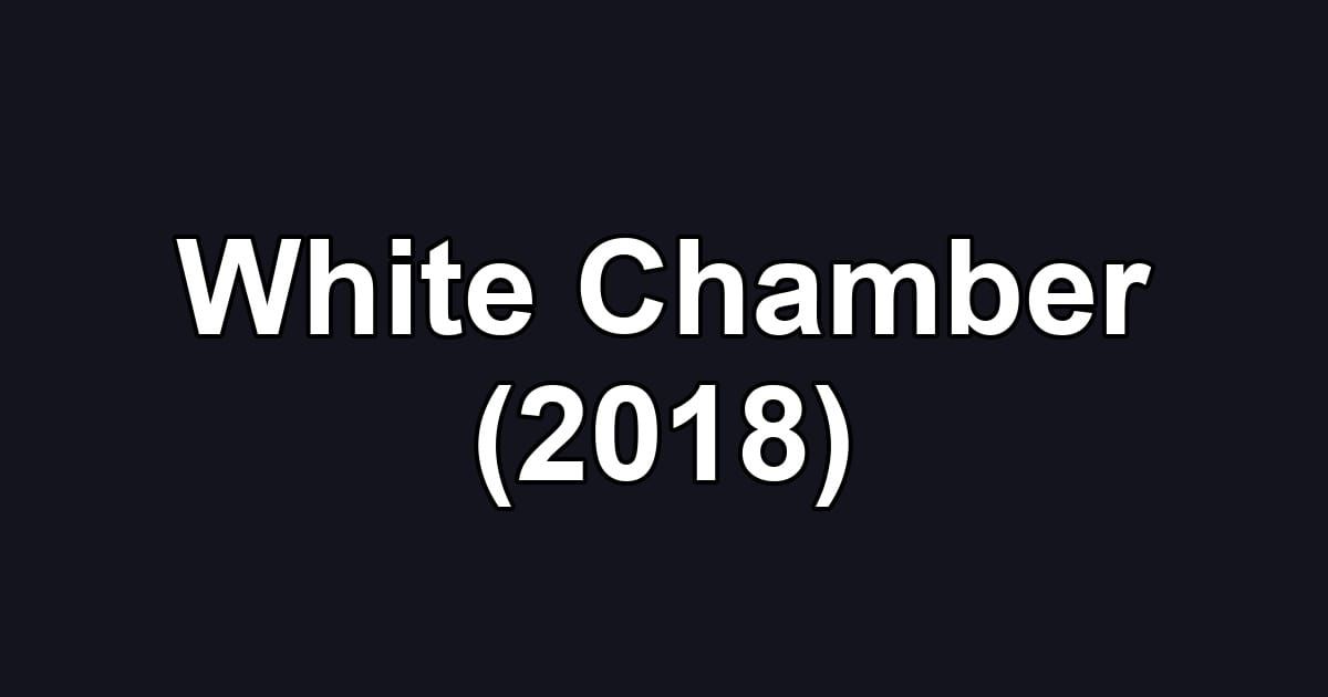 White Chamber (2018)