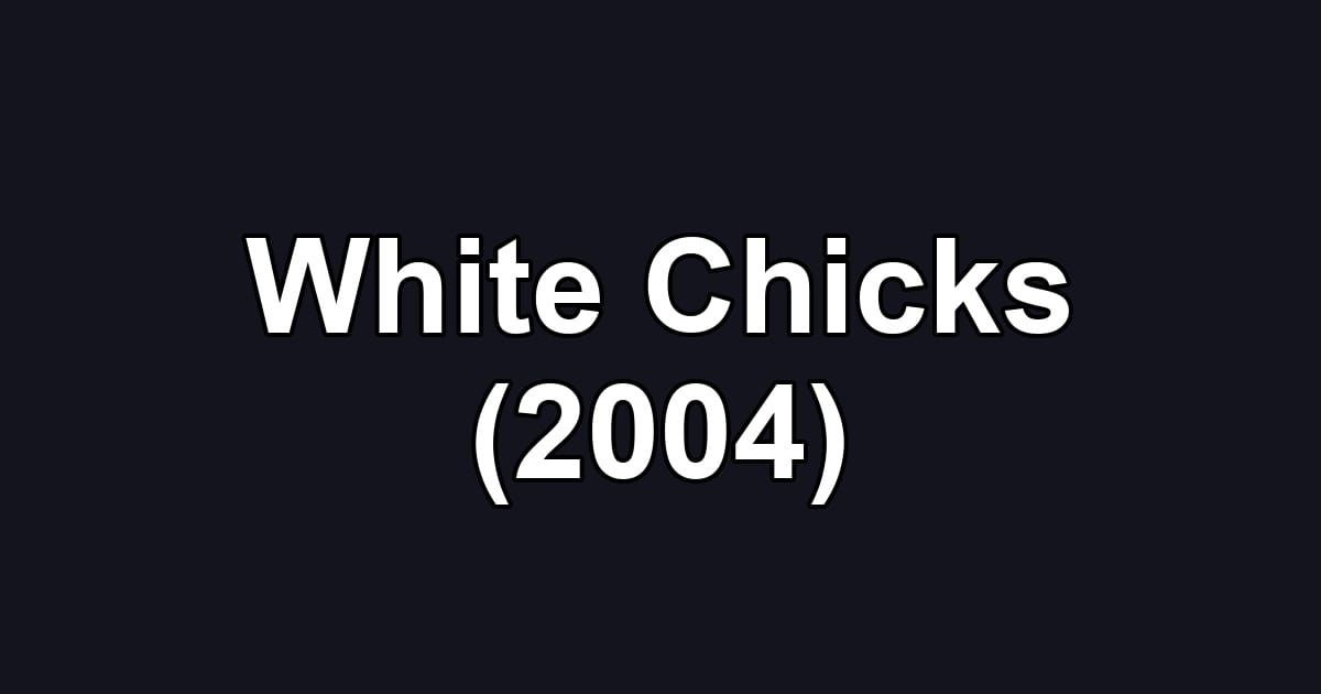White Chicks (2004)