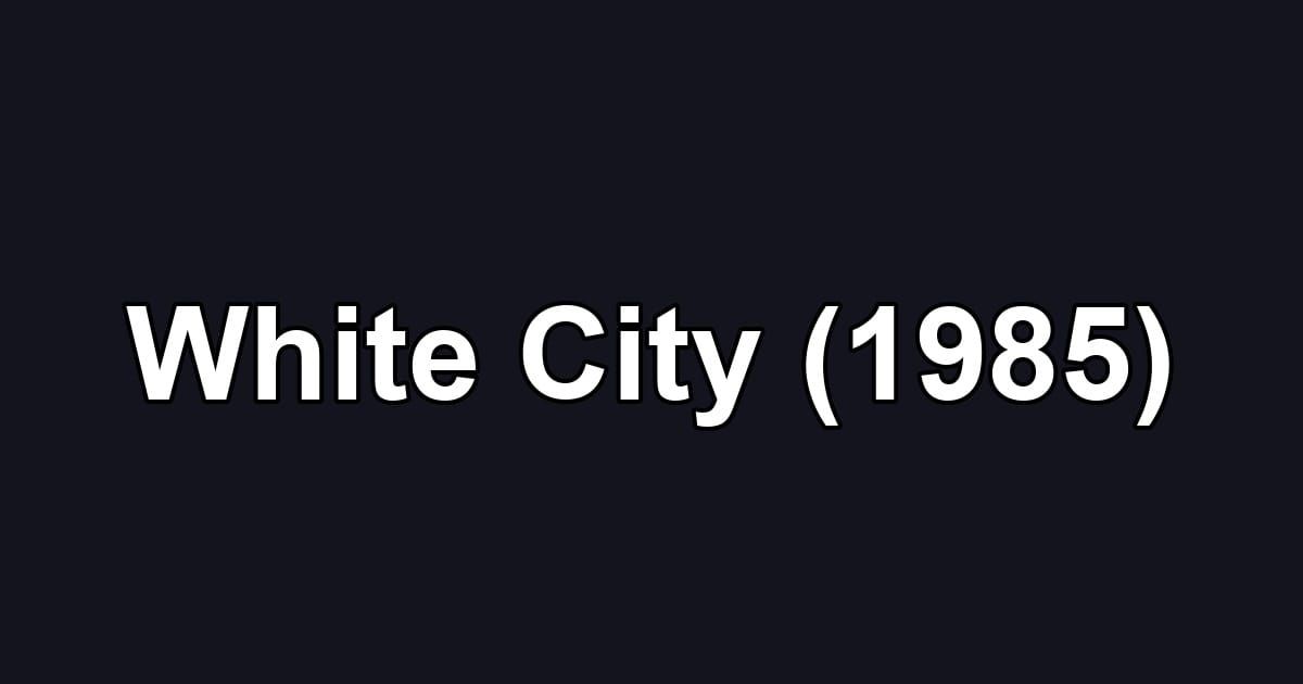 White City (1985)