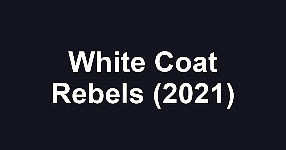 White Coat Rebels (2021)