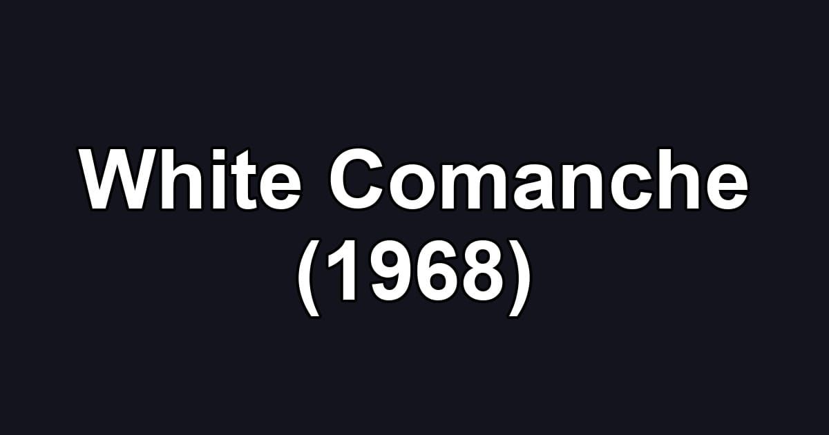 White Comanche (1968)
