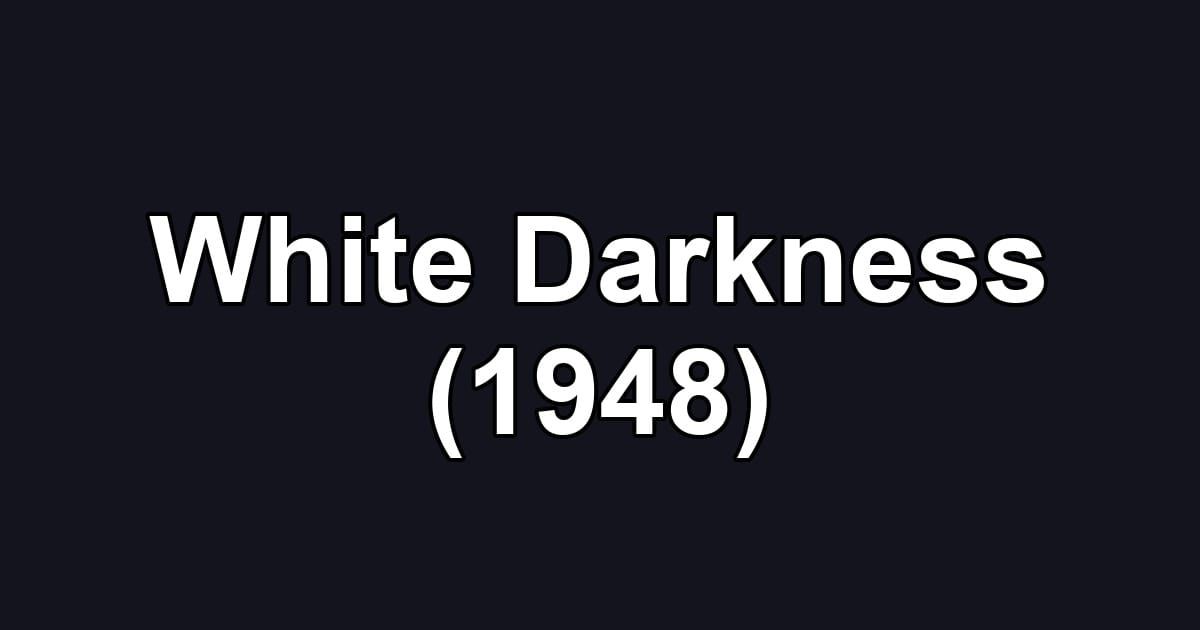 White Darkness (1948)