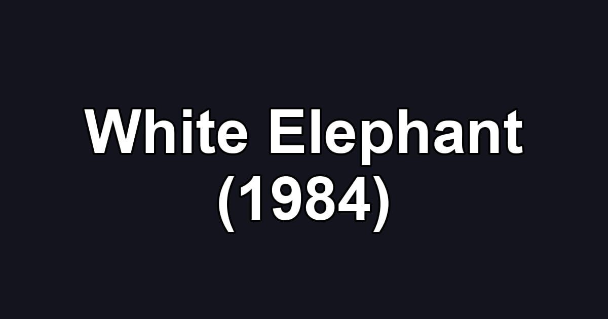 White Elephant (1984)