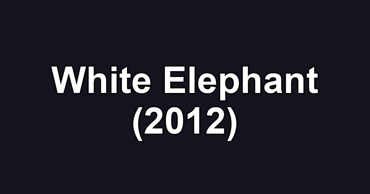 White Elephant (2012)