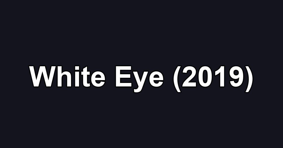 White Eye (2019)