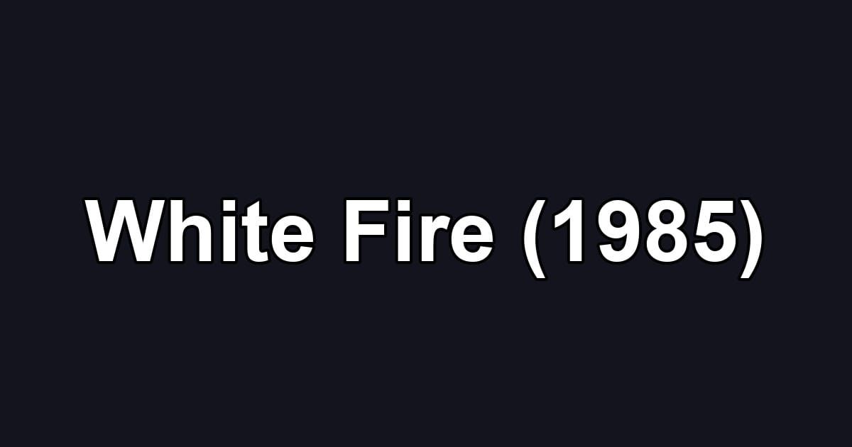White Fire (1985)