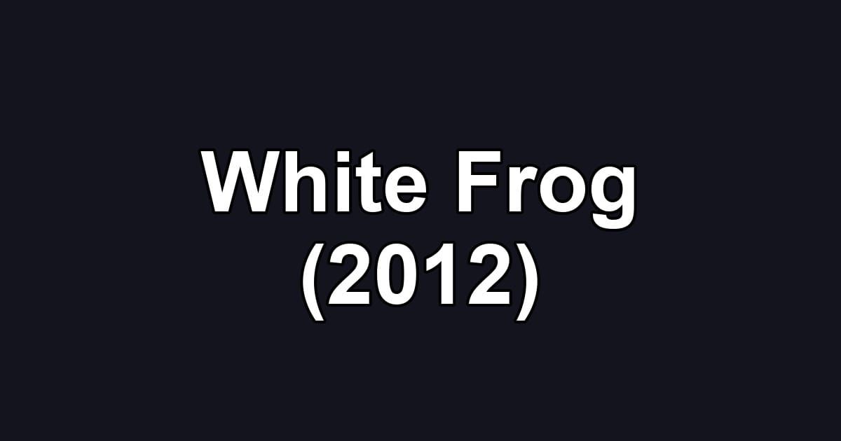 White Frog (2012)